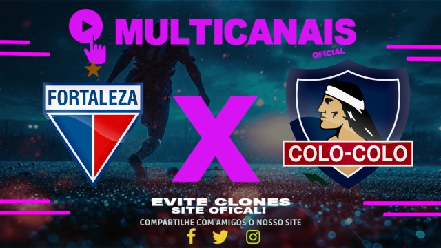 Assistir Fortaleza x Colo-Colo AO VIVO Online 06/05/2025
