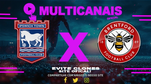 Assistir Ipswich Town x Brentford AO VIVO Online 10/05/2025