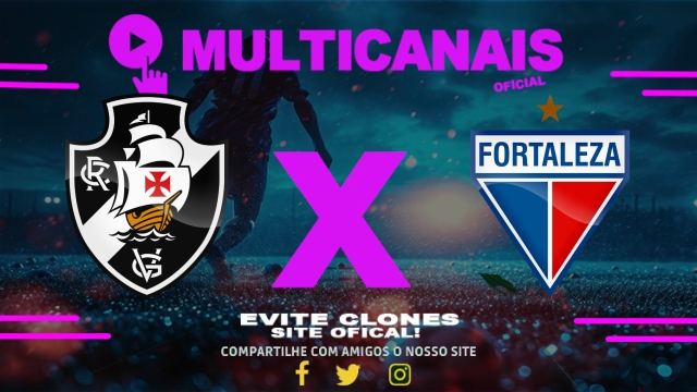 Assistir Vasco x Fortaleza AO VIVO Online 17/05/2025