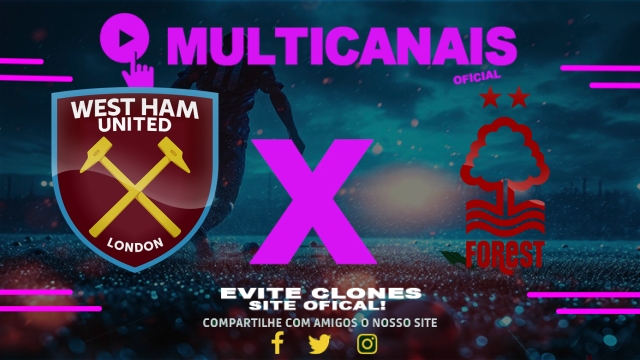 Assistir West Ham x Nottingham Forest AO VIVO Online 18/05/2025